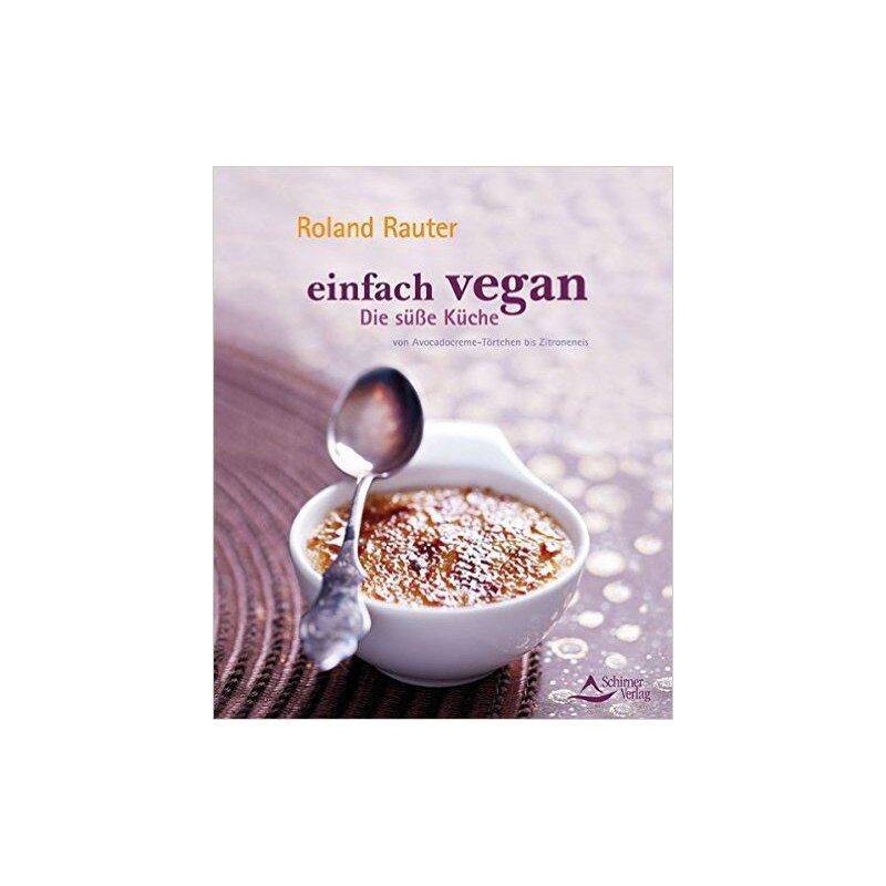 Einfach Vegan Die süsse Küche